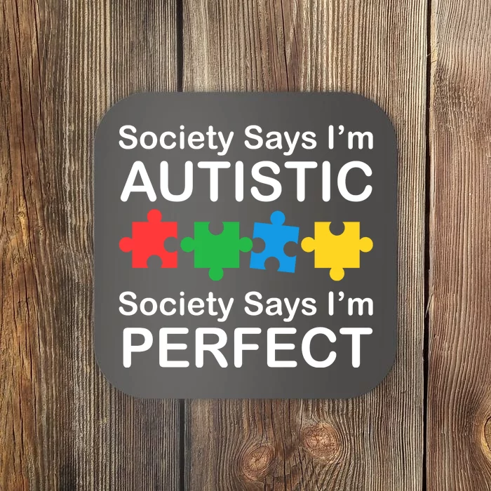 Society Says Im Autistic God Says Im Perfect Coaster