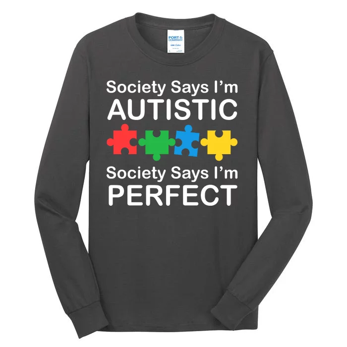 Society Says Im Autistic God Says Im Perfect Tall Long Sleeve T-Shirt