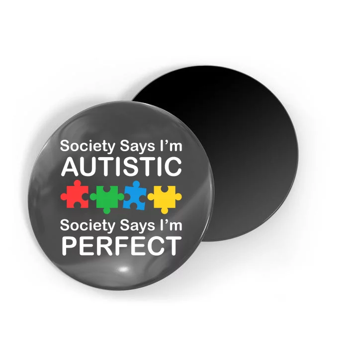 Society Says Im Autistic God Says Im Perfect Magnet