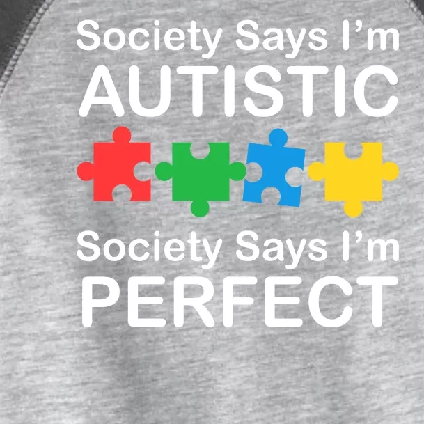 Society Says Im Autistic God Says Im Perfect Toddler Fine Jersey T-Shirt