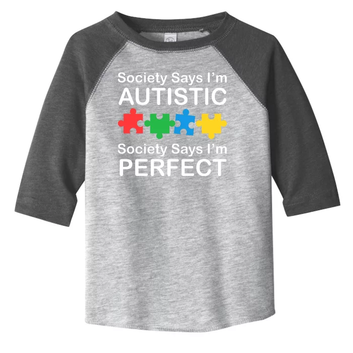 Society Says Im Autistic God Says Im Perfect Toddler Fine Jersey T-Shirt