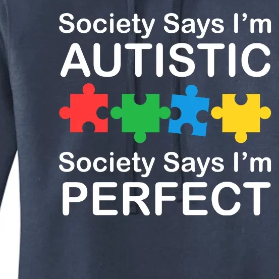 Society Says Im Autistic God Says Im Perfect Women's Pullover Hoodie