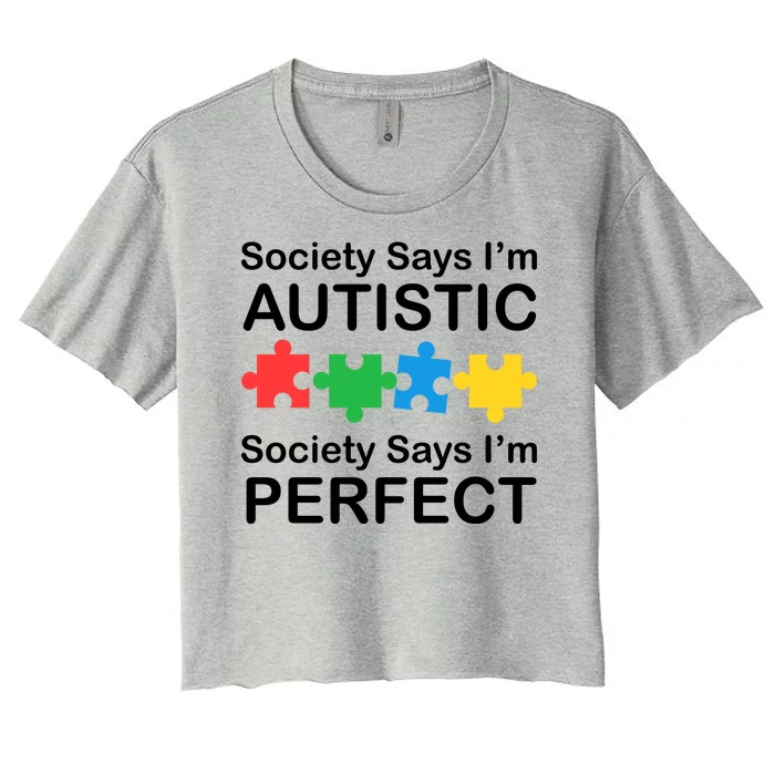 Society Says Im Autistic God Says Im Perfect Women's Crop Top Tee