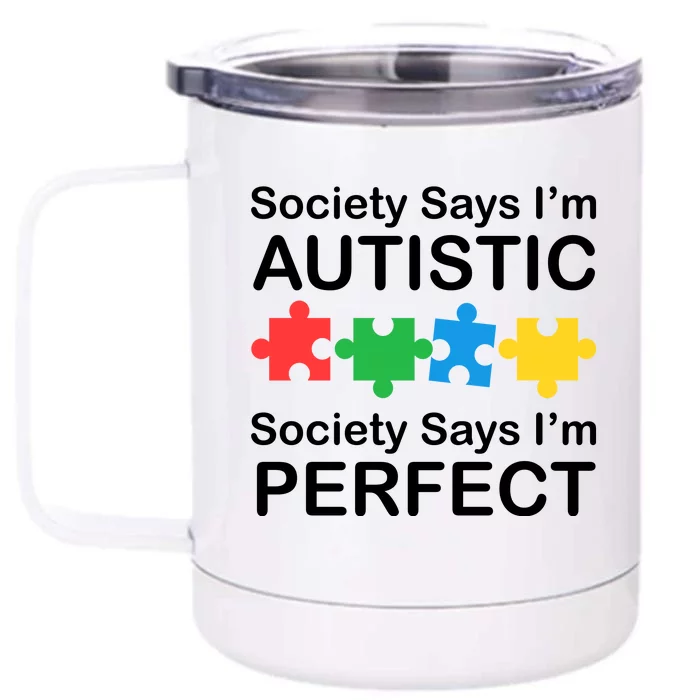 Society Says Im Autistic God Says Im Perfect Front & Back 12oz Stainless Steel Tumbler Cup