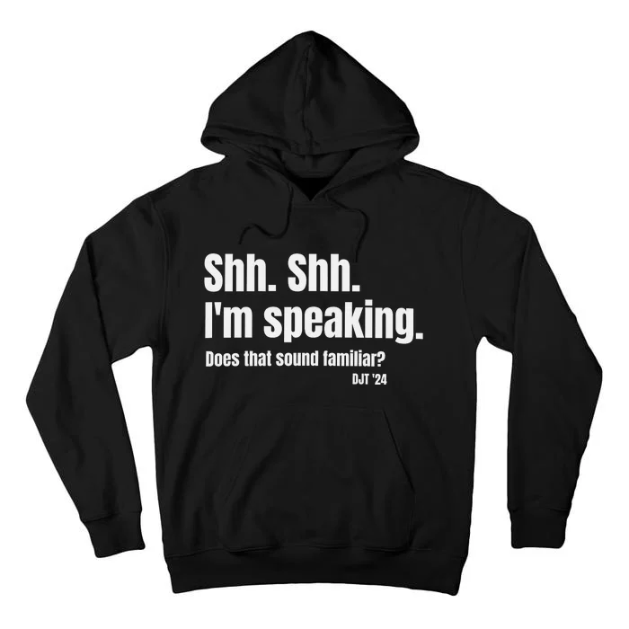 Shh Shh IM Speaking Trump Does That Sound Familliar Tall Hoodie