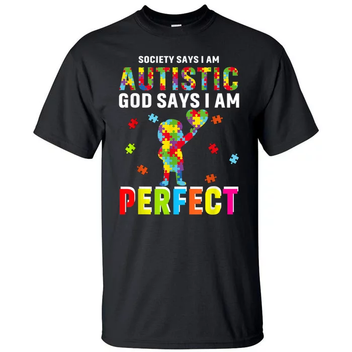 Society Says I'm Autistic God Says I'm Perfect Autism Gifts Tall T-Shirt