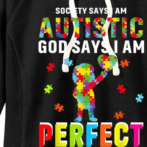 Society Says I'm Autistic God Says I'm Perfect Autism Gifts Women's Fleece Hoodie