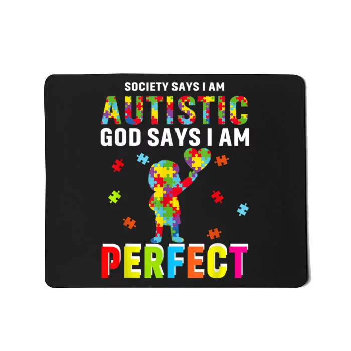 Society Says I'm Autistic God Says I'm Perfect Autism Gifts Mousepad