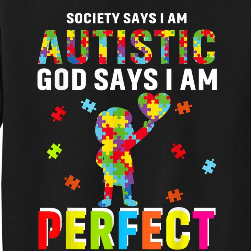 Society Says I'm Autistic God Says I'm Perfect Autism Gifts Tall Sweatshirt