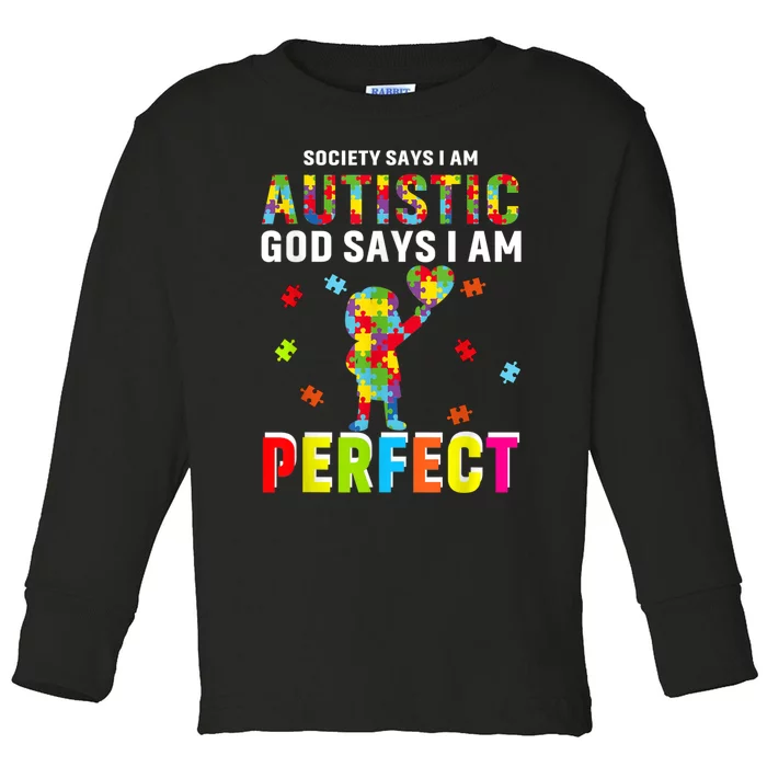 Society Says I'm Autistic God Says I'm Perfect Autism Gifts Toddler Long Sleeve Shirt