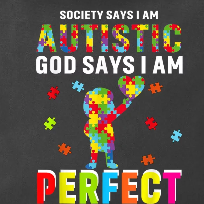 Society Says I'm Autistic God Says I'm Perfect Autism Gifts Zip Tote Bag