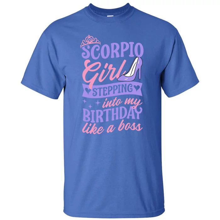 Scorpio Stepping Into My Birthday Like A Boss Party Gift Tall T-Shirt