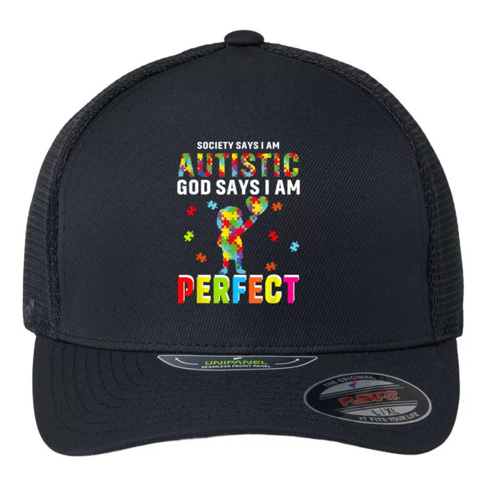 Society Says I'm Autistic God Says I'm Perfect Autism Gifts Flexfit Unipanel Trucker Cap