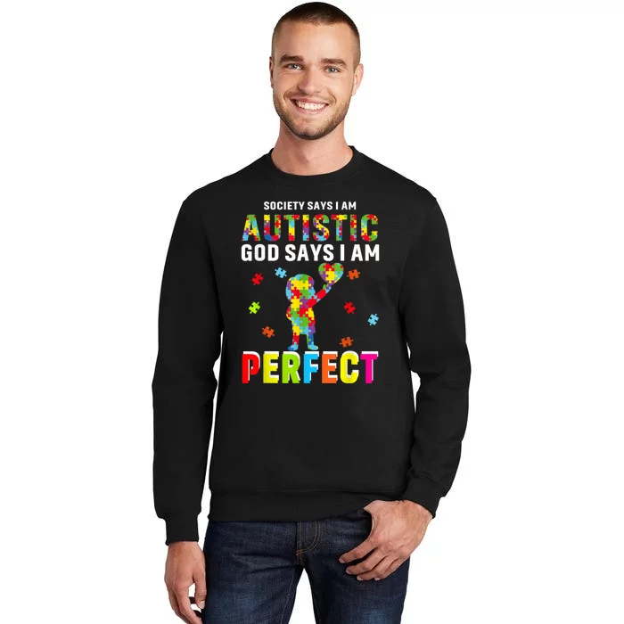 Society Says I'm Autistic God Says I'm Perfect Autism Gifts Tall Sweatshirt