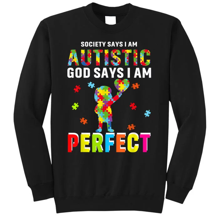 Society Says I'm Autistic God Says I'm Perfect Autism Gifts Tall Sweatshirt