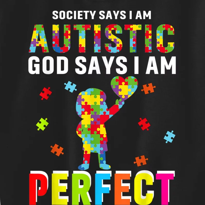 Society Says I'm Autistic God Says I'm Perfect Autism Gifts Kids Sweatshirt