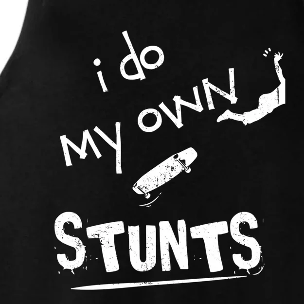 Skate Skateboarder I Do My Own Stunts Funny Skateboard Gift Ladies Tri-Blend Wicking Tank