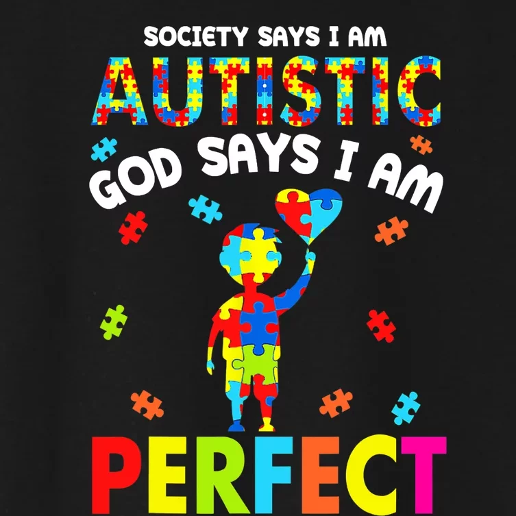 Society Says I'm Autistic God Says I'm Perfect Autism Funny Women's Crop Top Tee