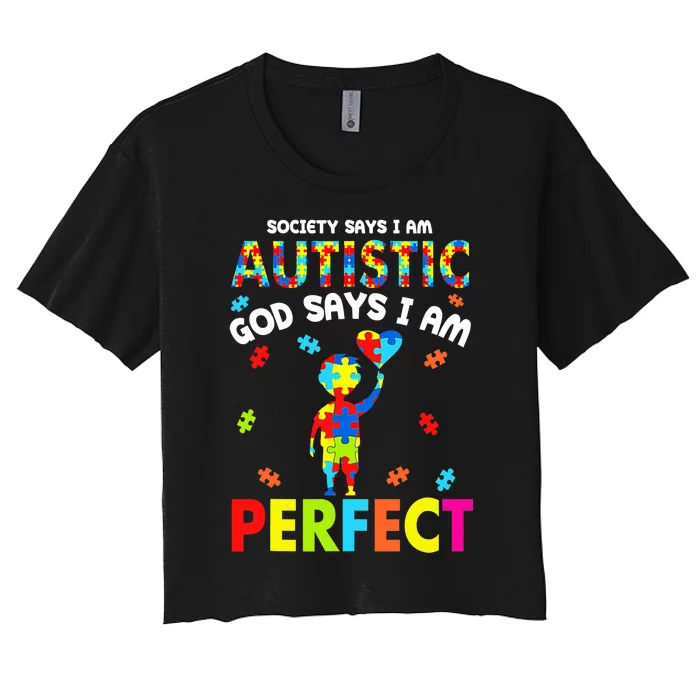 Society Says I'm Autistic God Says I'm Perfect Autism Funny Women's Crop Top Tee