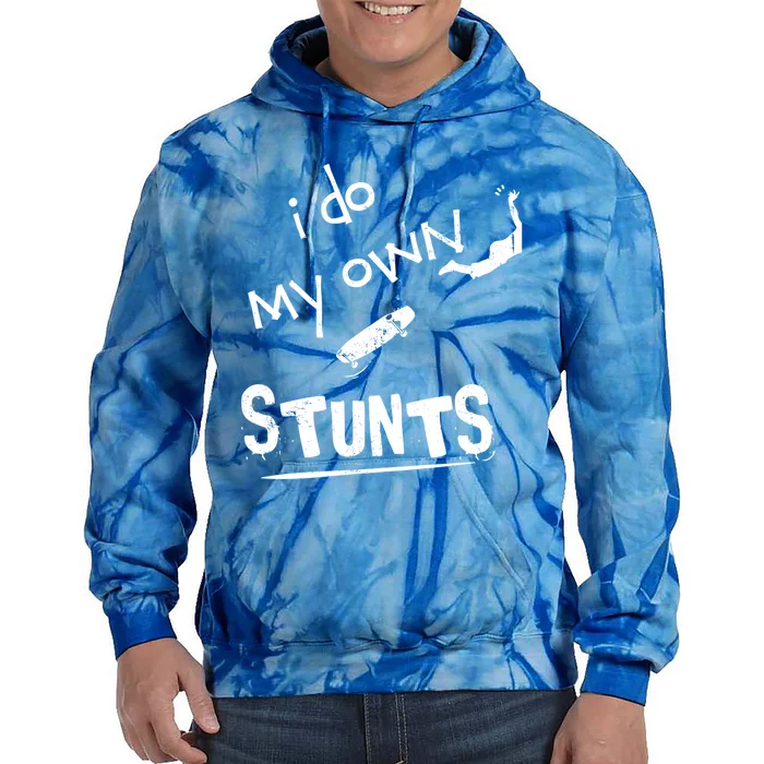 Skate Skateboarder I Do My Own Stunts Funny Skateboard Cute Gift Tie Dye Hoodie