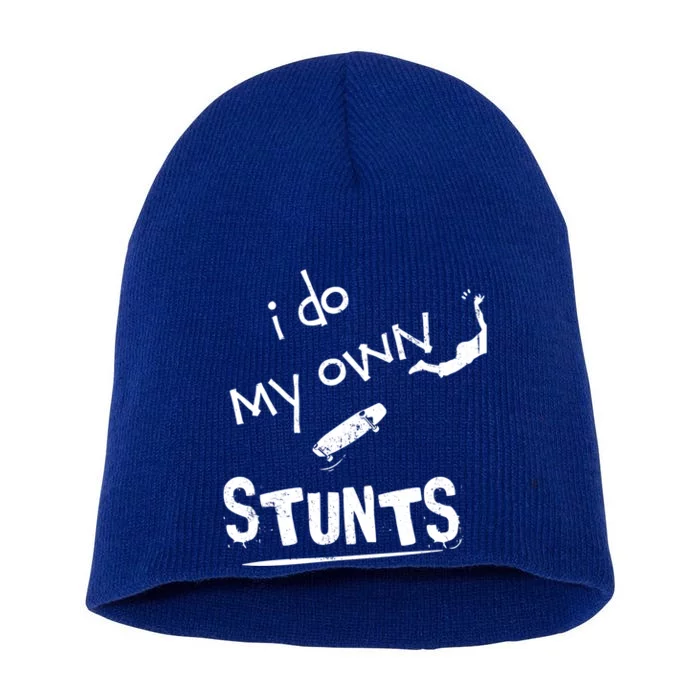 Skate Skateboarder I Do My Own Stunts Funny Skateboard Cute Gift Short Acrylic Beanie