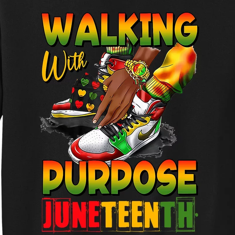 Shoes Steppin Into Juneteenth Walking With Purpose Tall Sweatshirt