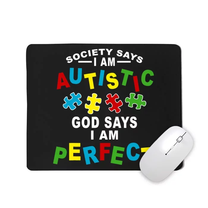 Society Says I'm Autistic God Says I'm Perfect Autism Mousepad