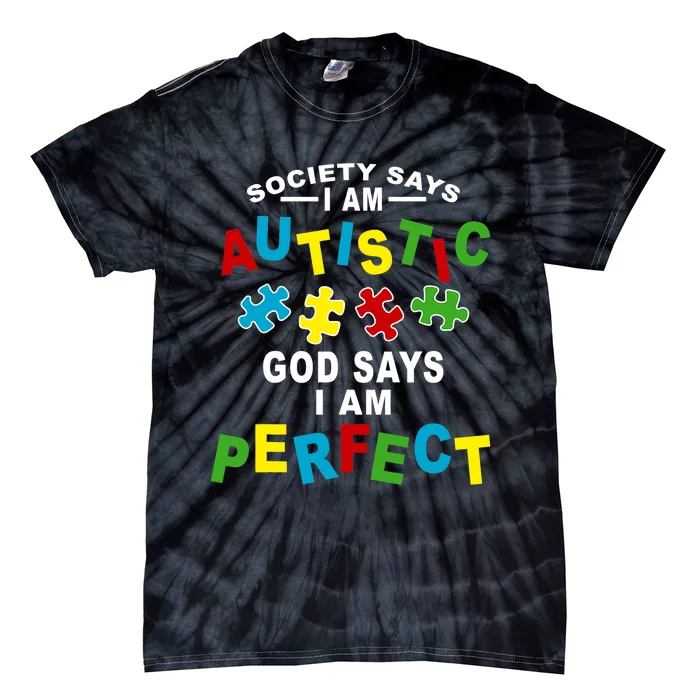 Society Says I'm Autistic God Says I'm Perfect Autism Tie-Dye T-Shirt