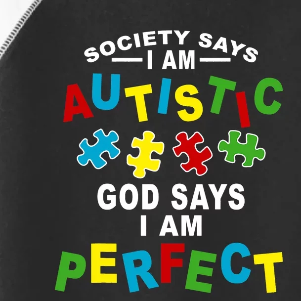 Society Says I'm Autistic God Says I'm Perfect Autism Toddler Fine Jersey T-Shirt