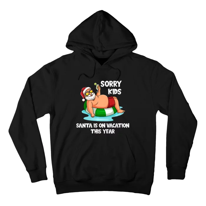 Sorry Santa Is On Vacation This Year Funny Christmas Hoodie