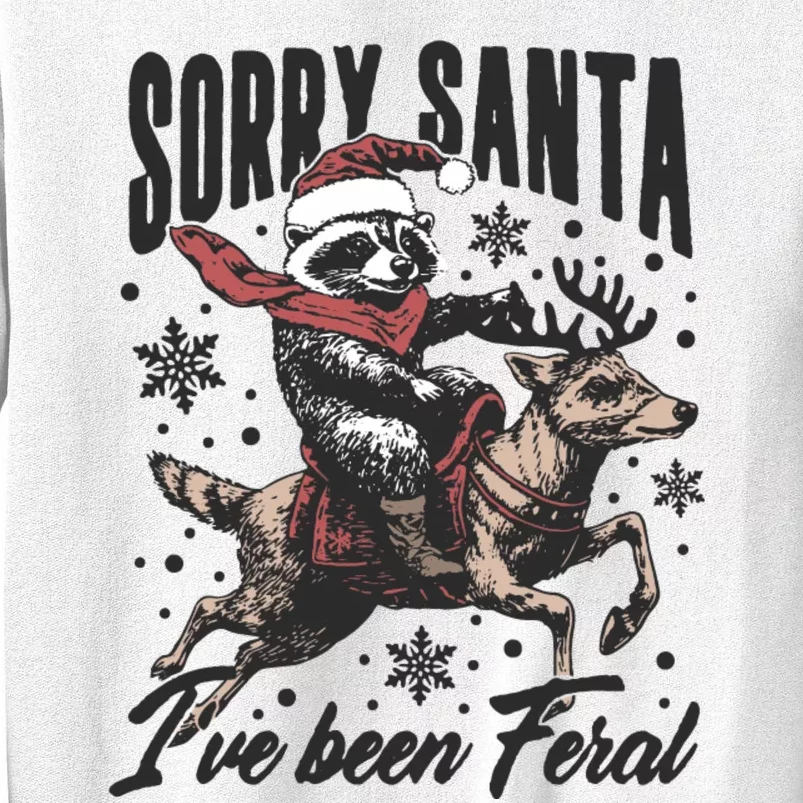 Sorry Santa Ive Been Feral Funny Raccoon Christmas Xmas Holiday Sweatshirt