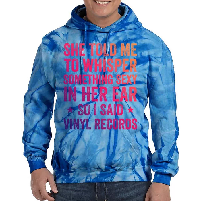 Something Sexy In Her Ear Vinyl Records Funny Lp Gift Tie Dye Hoodie