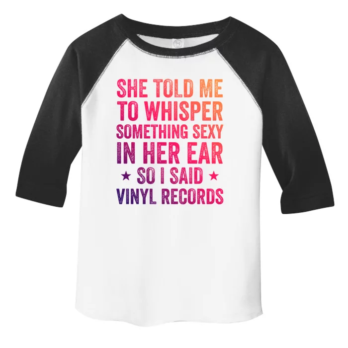 Something Sexy In Her Ear Vinyl Records Funny Lp Gift Toddler Fine Jersey T-Shirt