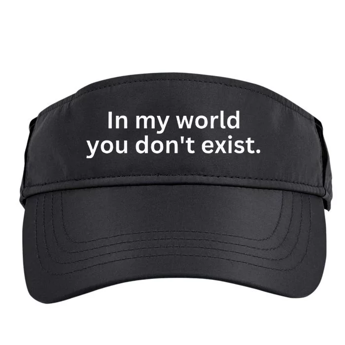 Saying Sarcastic In My World You Dont Exist Adult Drive Performance Visor