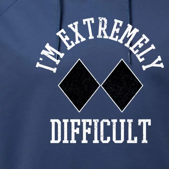 Ski Snowboard Im Extremely Difficult Diamond Sign Funny Meaningful Gift Performance Fleece Hoodie