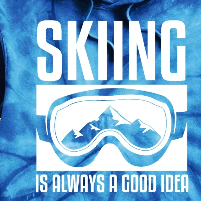 Skier Skiing Is Always A Good Idea Ski Great Gift Tie Dye Hoodie