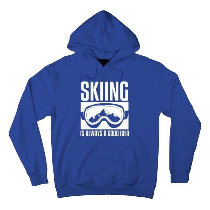 Skier Skiing Is Always A Good Idea Ski Great Gift Tall Hoodie