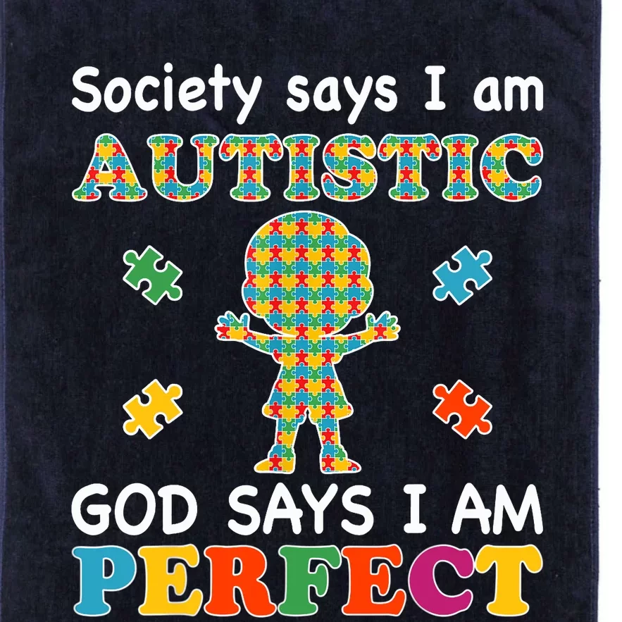 Society Says I am Autistic God Says I am Perfect Autism Platinum Collection Golf Towel