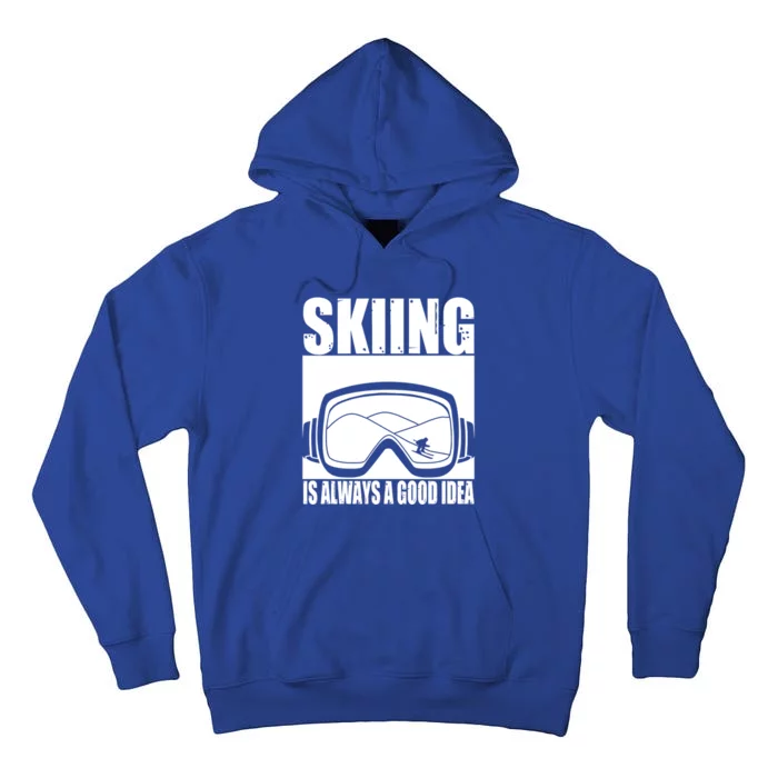 Skier Skiing Is Always A Good Idea Ski Gift Tall Hoodie