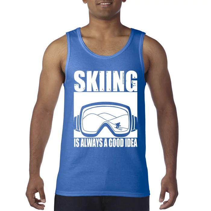 Skier Skiing Is Always A Good Idea Ski Gift Tank Top