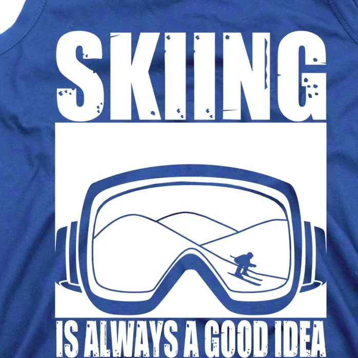 Skier Skiing Is Always A Good Idea Ski Gift Tank Top