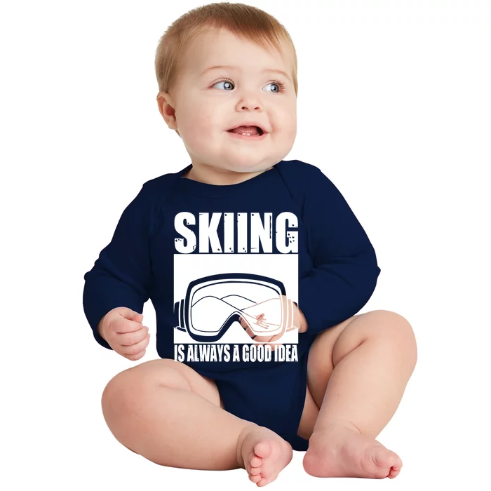 Skier Skiing Is Always A Good Idea Ski Gift Baby Long Sleeve Bodysuit