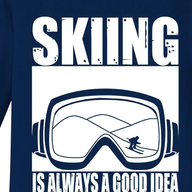 Skier Skiing Is Always A Good Idea Ski Gift Baby Long Sleeve Bodysuit