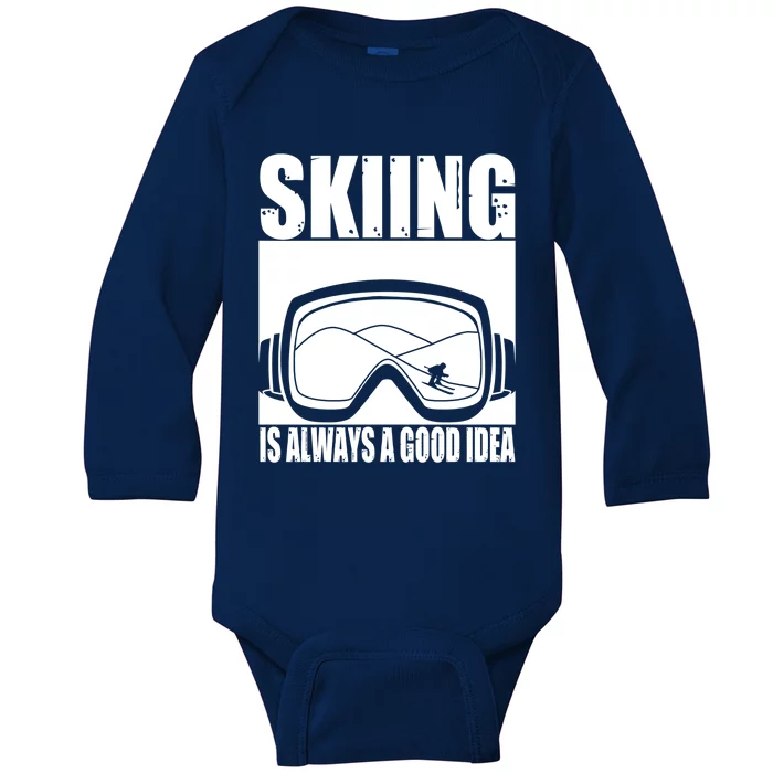 Skier Skiing Is Always A Good Idea Ski Gift Baby Long Sleeve Bodysuit