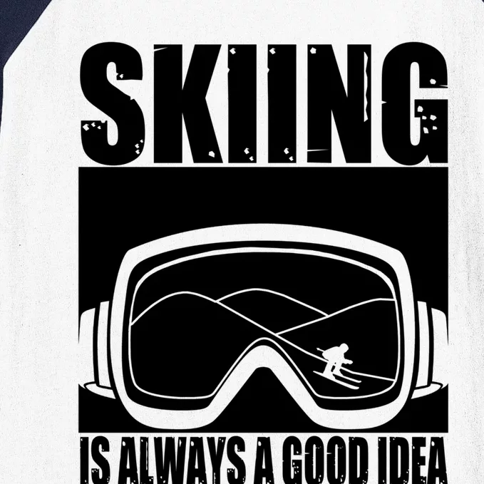 Skier Skiing Is Always A Good Idea Ski Gift Baseball Sleeve Shirt