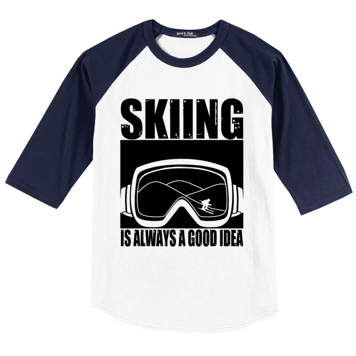 Skier Skiing Is Always A Good Idea Ski Gift Baseball Sleeve Shirt