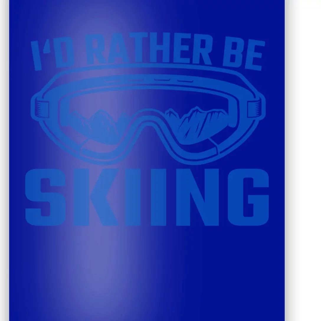 Skier Ski Id Rather Be Skiing Goggles Cute Gift Poster