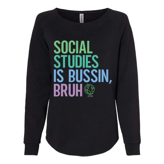 Social Studies Is Bussin Bruh Womens California Wash Sweatshirt