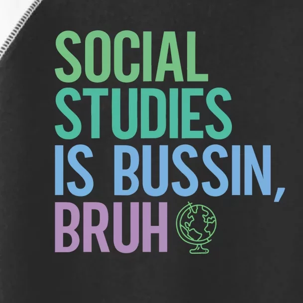 Social Studies Is Bussin Bruh Toddler Fine Jersey T-Shirt