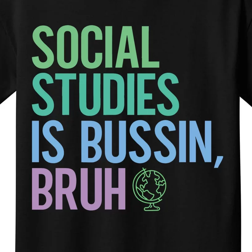 Social Studies Is Bussin Bruh Kids T-Shirt